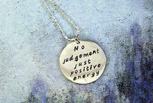 Load image into Gallery viewer, handmade and hand stamped message pendant necklace &quot;no judgement just positive energy&quot; 