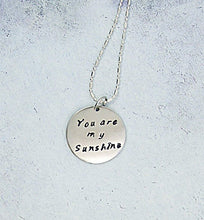 Load image into Gallery viewer, handmade and hand stamped message pendant necklace &quot;You are my sunshine&quot; 